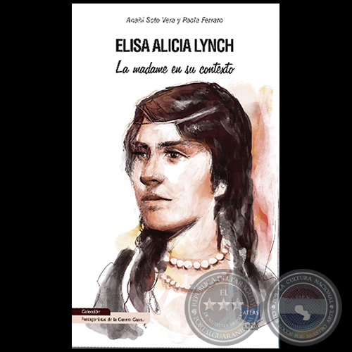 ELISA ALICIA LYNCH - Autoras: ANAHÍ SOTO VERA y PAOLA FERRARO - Año 2020